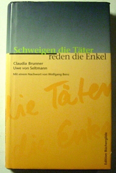 Schweigen die Täter reden die Enkel von Claudia Brunner, Uwe von Seltmann